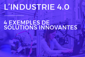 La digitalisation de l’industrie : 4 exemples de solutions innovantes pour optimiser les interventions sur site