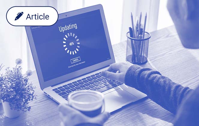 Mises à jour logicielles et montées de version : 6 raisons de ne pas les repousser