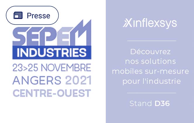 Inflexsys sera présent au salon SEPEM Industries Centre-Ouest, qui se déroulera à Angers du 23 au 25 novembre 2021